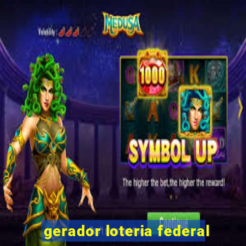 gerador loteria federal